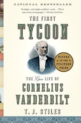 Cover of The First Tycoon: The Epic Life of Cornelius Vanderbilt by T. J. Stiles